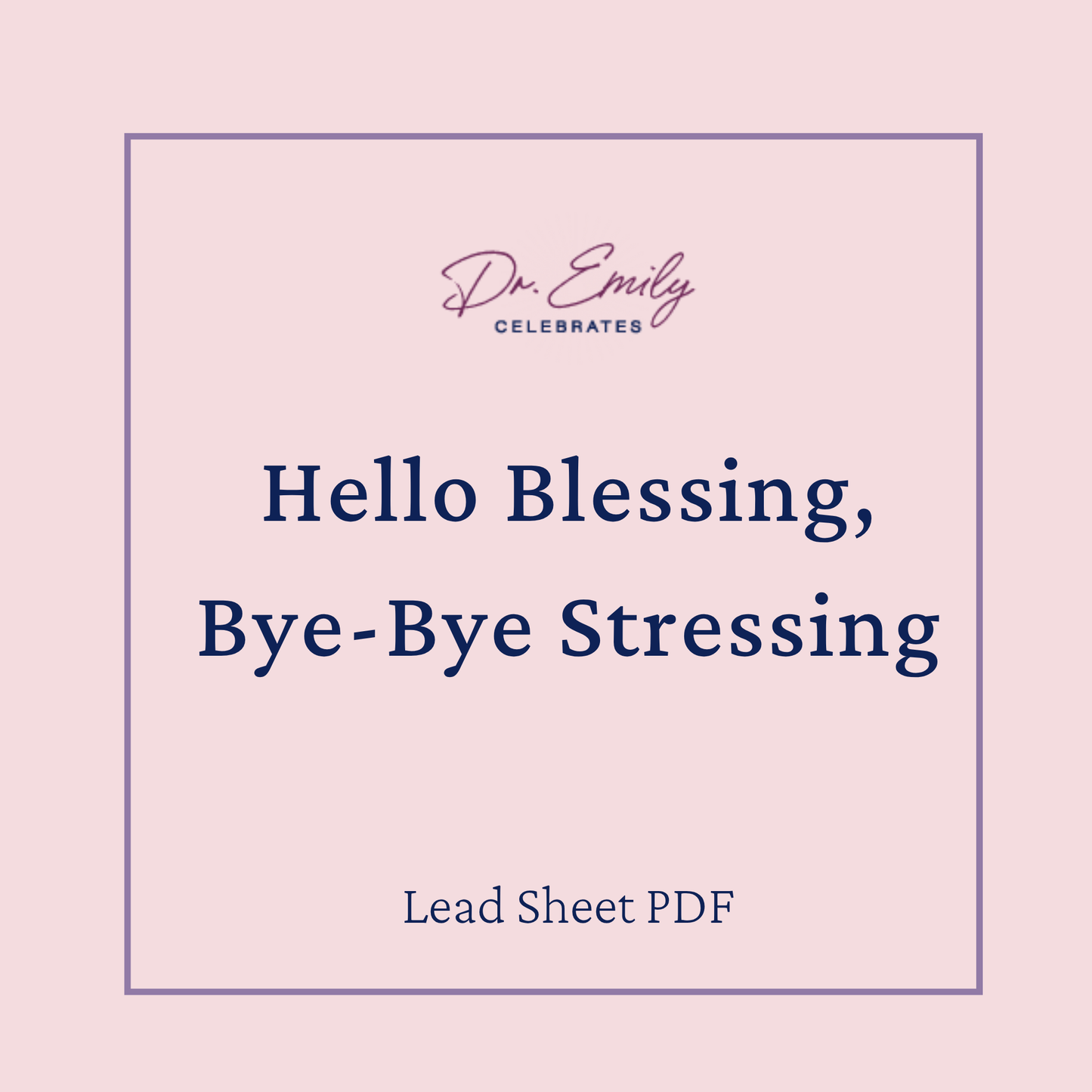 Hello Blessing, Bye-Bye Stressing